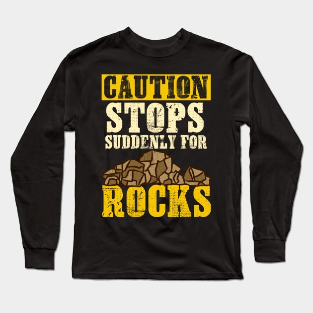 Caution Stops Suddenly For Rocks - Archeology Long Sleeve T-Shirt by biNutz